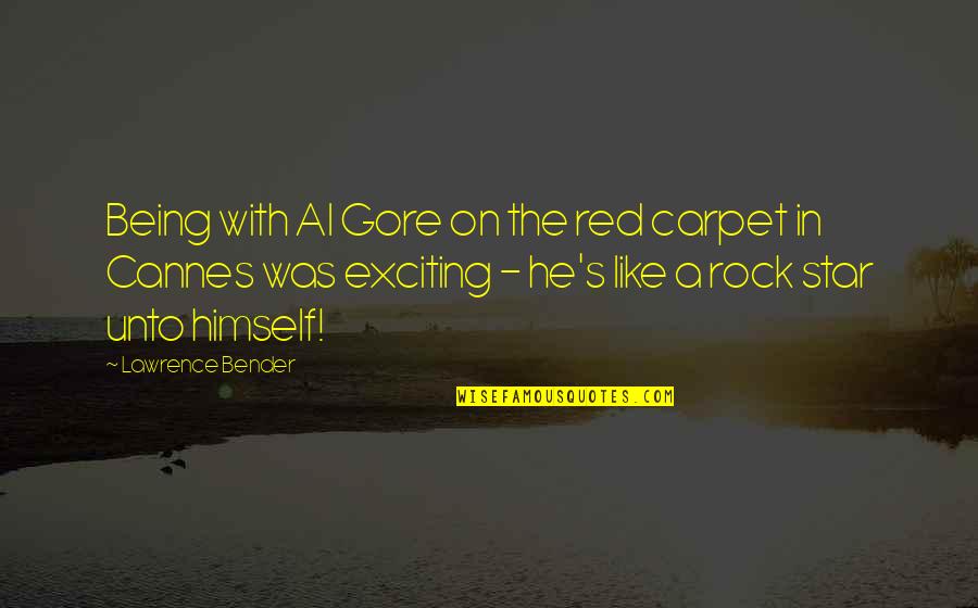 Being A Rock Quotes By Lawrence Bender: Being with Al Gore on the red carpet Being A Rock Quotes By Lawrence Bender: Being with Al Gore on the red carpet