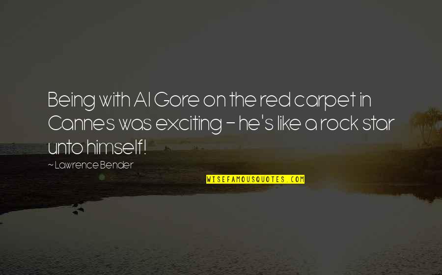Being A Rock Star Quotes By Lawrence Bender: Being with Al Gore on the red carpet