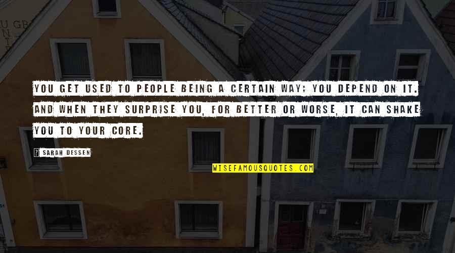 Being A Saint Quotes By Sarah Dessen: You get used to people being a certain