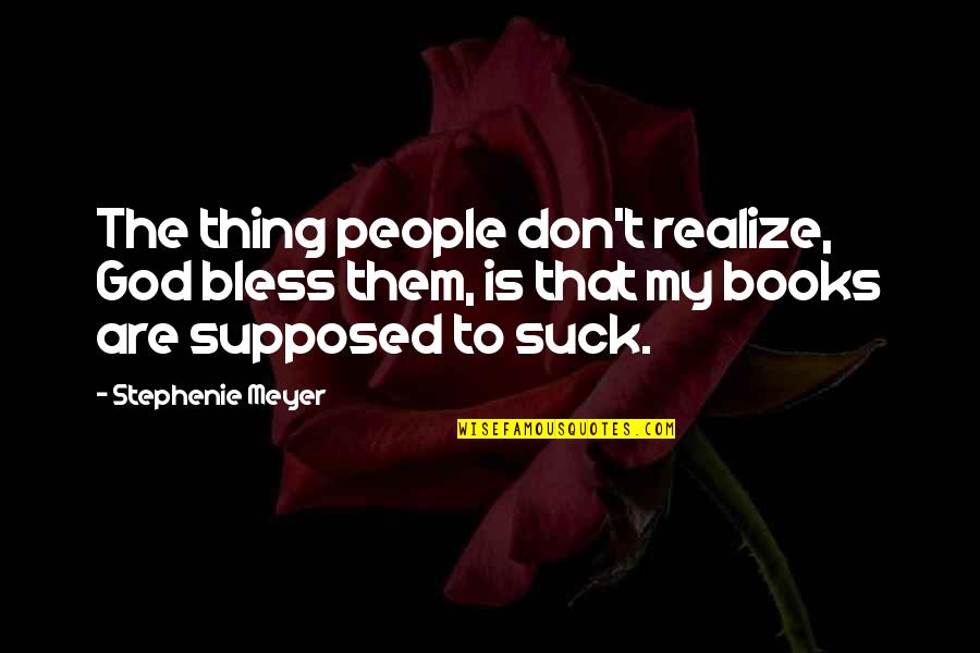 Being A Second Priority Quotes By Stephenie Meyer: The thing people don't realize, God bless them,