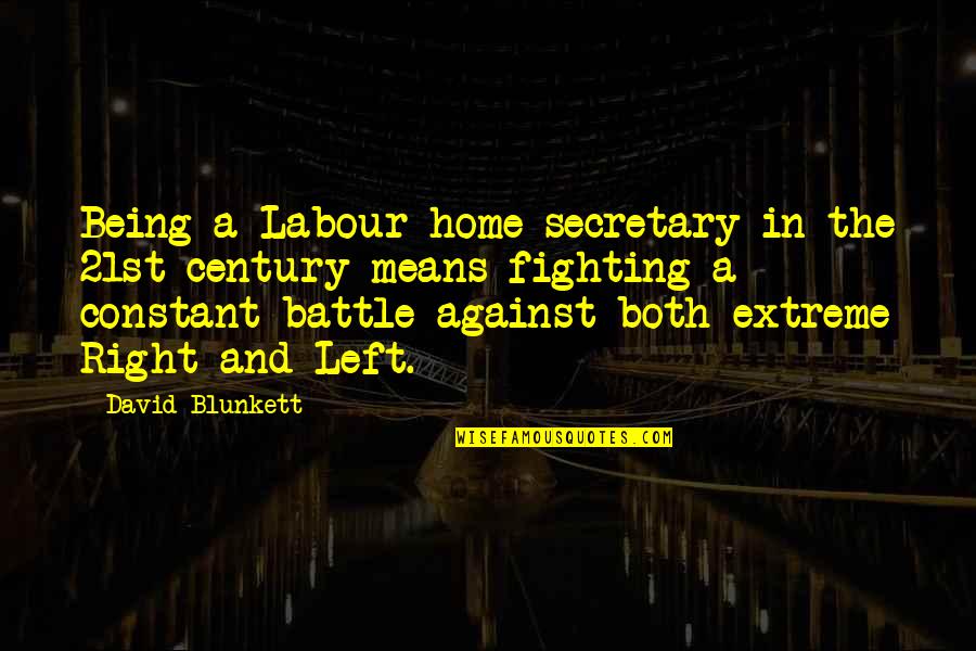 Being A Secretary Quotes By David Blunkett: Being a Labour home secretary in the 21st