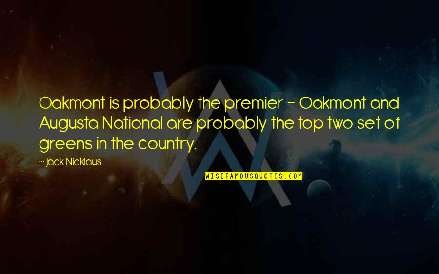 Being A Simple Country Girl Quotes By Jack Nicklaus: Oakmont is probably the premier - Oakmont and Being A Simple Country Girl Quotes By Jack Nicklaus: Oakmont is probably the premier - Oakmont and