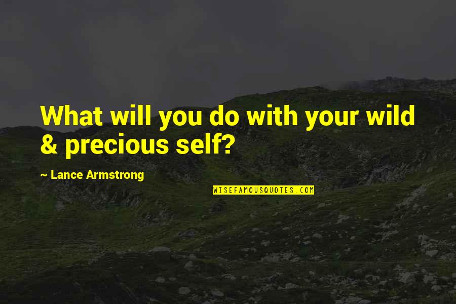 Being A Simple Woman Quotes By Lance Armstrong: What will you do with your wild &