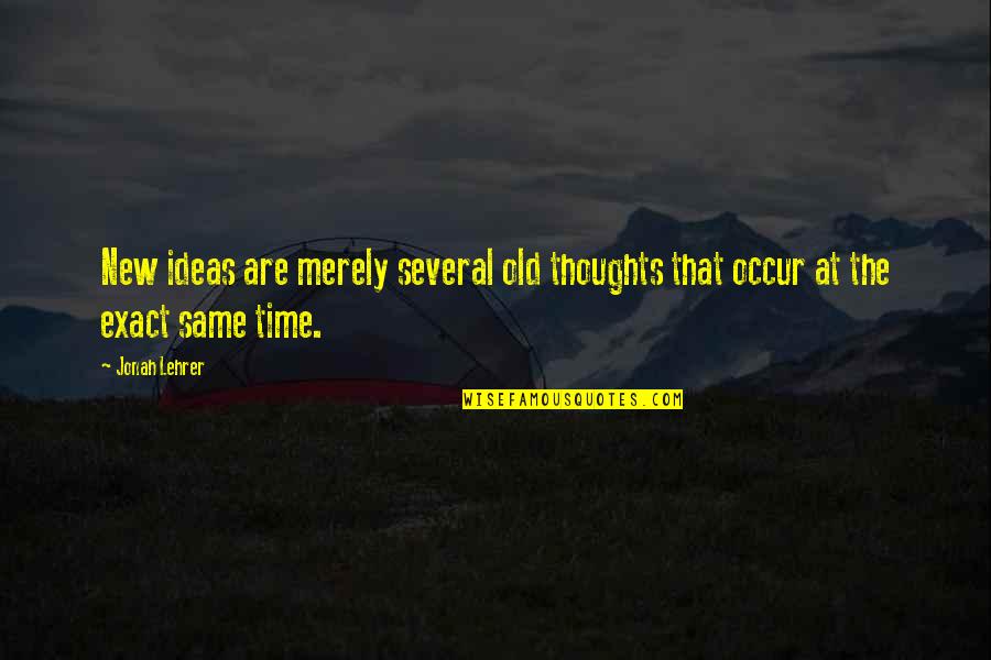 Being A Sincere Person Quotes By Jonah Lehrer: New ideas are merely several old thoughts that