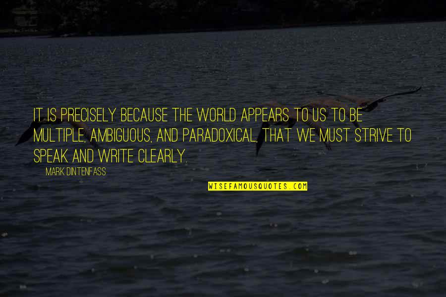 Being A Stepmom Quotes By Mark Dintenfass: It is precisely because the world appears to Being A Stepmom Quotes By Mark Dintenfass: It is precisely because the world appears to