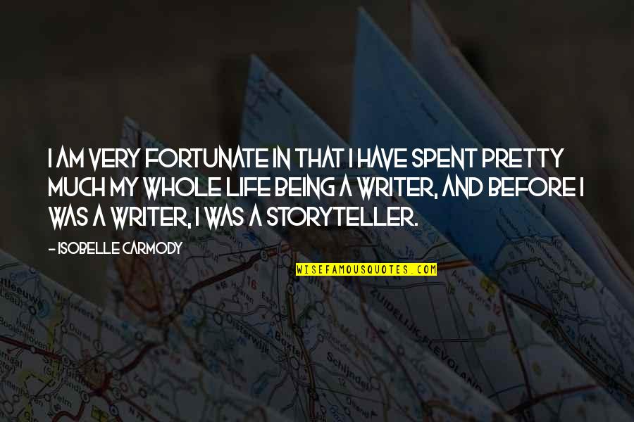 Being A Storyteller Quotes By Isobelle Carmody: I am very fortunate in that I have
