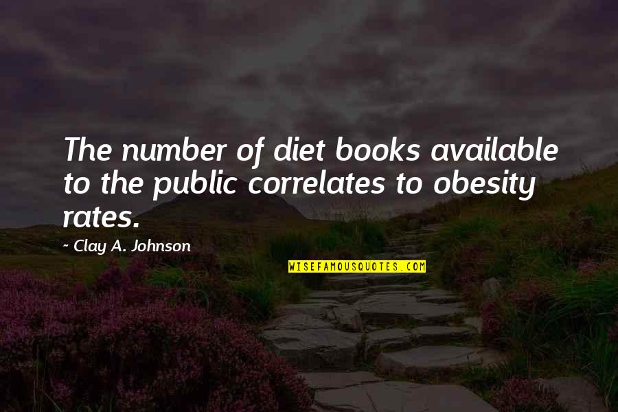 Being A Strong Army Wife Quotes By Clay A. Johnson: The number of diet books available to the