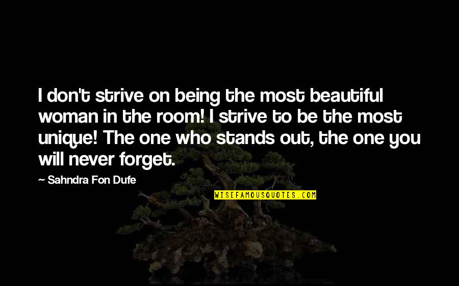 Being A Strong Beautiful Woman Quotes By Sahndra Fon Dufe: I don't strive on being the most beautiful