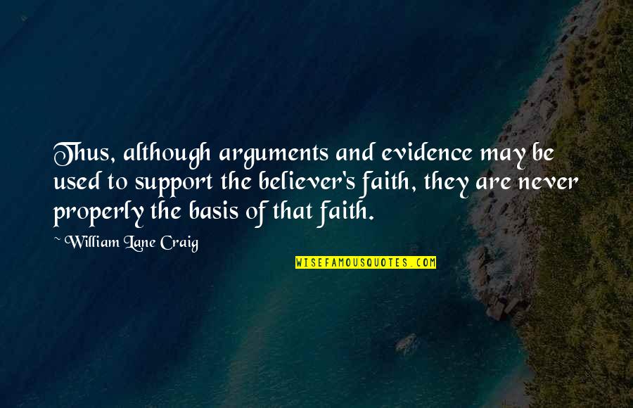 Being A Strong Family Quotes By William Lane Craig: Thus, although arguments and evidence may be used