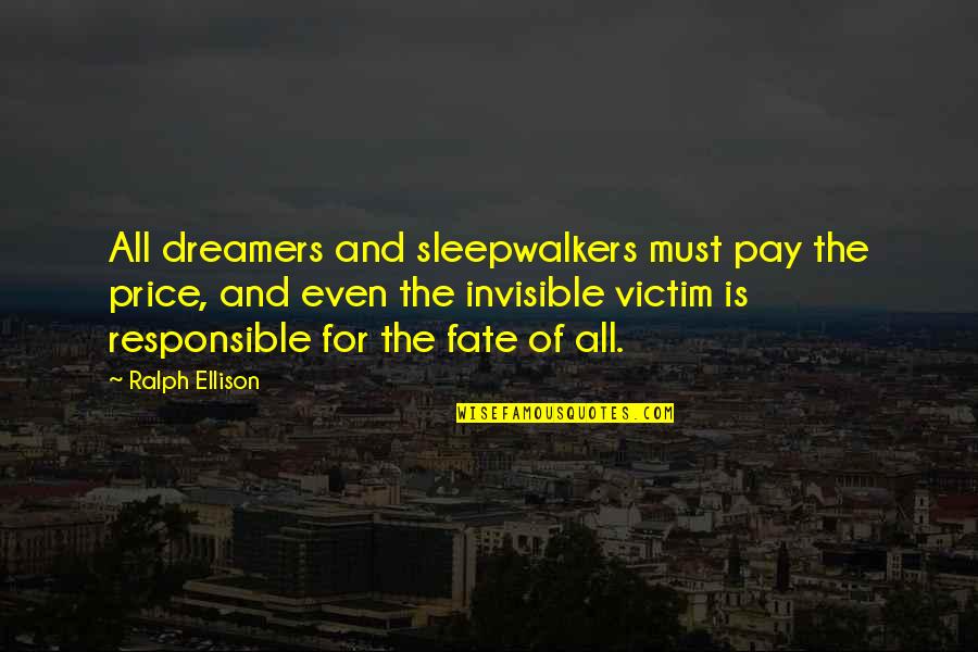 Being A Strong Female Quotes By Ralph Ellison: All dreamers and sleepwalkers must pay the price, Being A Strong Female Quotes By Ralph Ellison: All dreamers and sleepwalkers must pay the price,