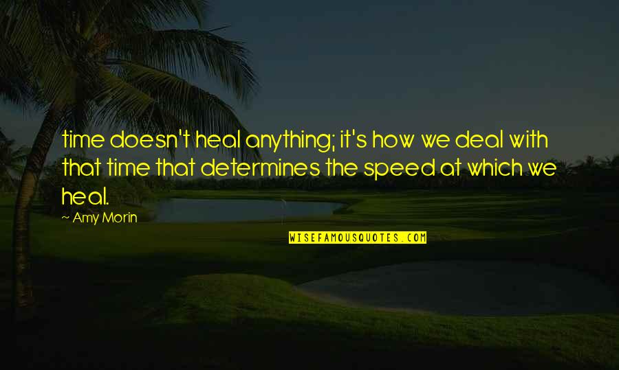 Being A Strong Person Quotes By Amy Morin: time doesn't heal anything; it's how we deal