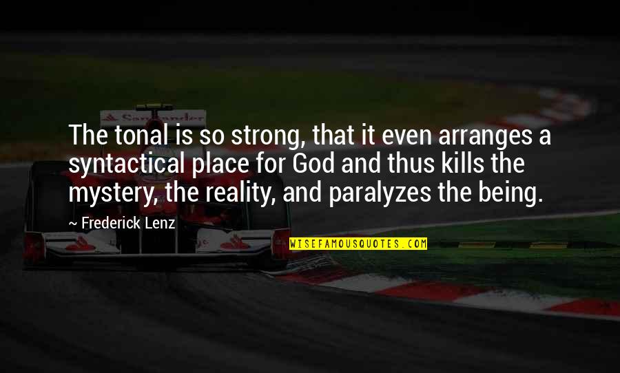 Being A Strong Quotes By Frederick Lenz: The tonal is so strong, that it even