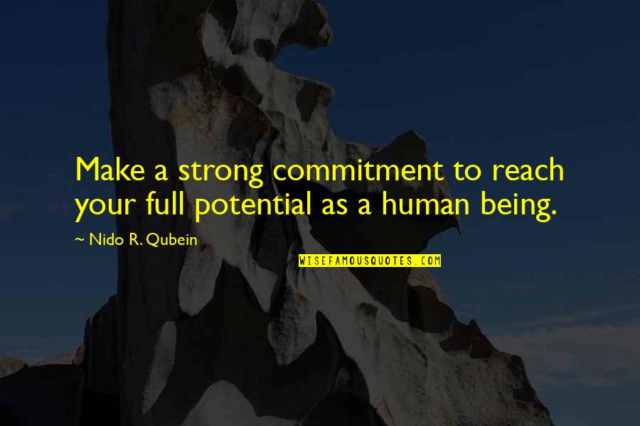 Being A Strong Quotes By Nido R. Qubein: Make a strong commitment to reach your full