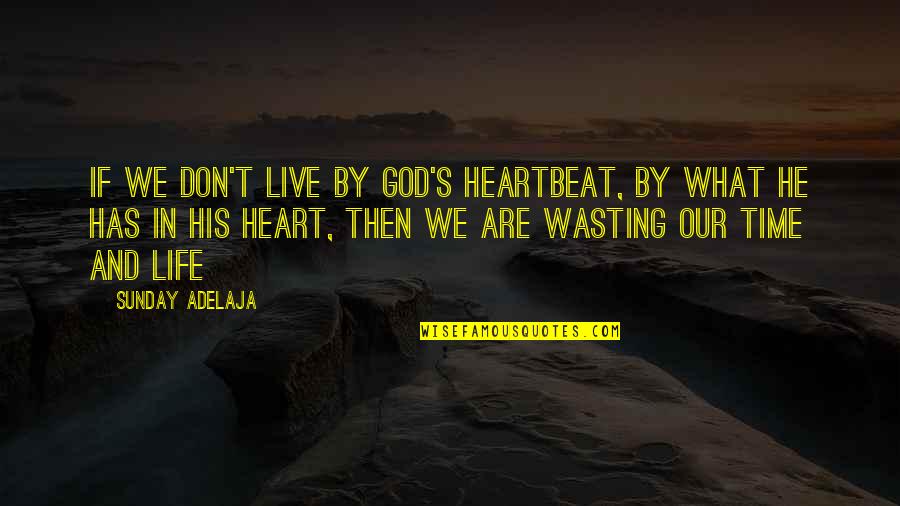 Being A Strong Woman After A Breakup Quotes By Sunday Adelaja: If we don't live by God's heartbeat, by Being A Strong Woman After A Breakup Quotes By Sunday Adelaja: If we don't live by God's heartbeat, by