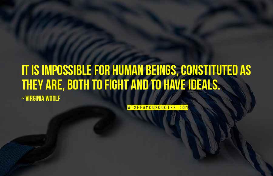 Being A Successful Black Man Quotes By Virginia Woolf: It is impossible for human beings, constituted as