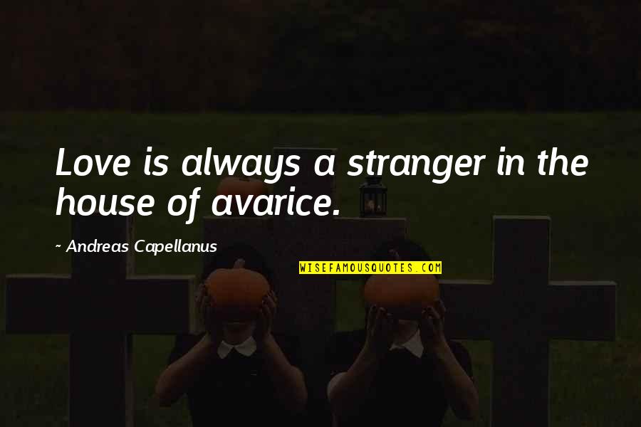 Being A Tall Girl Quotes By Andreas Capellanus: Love is always a stranger in the house