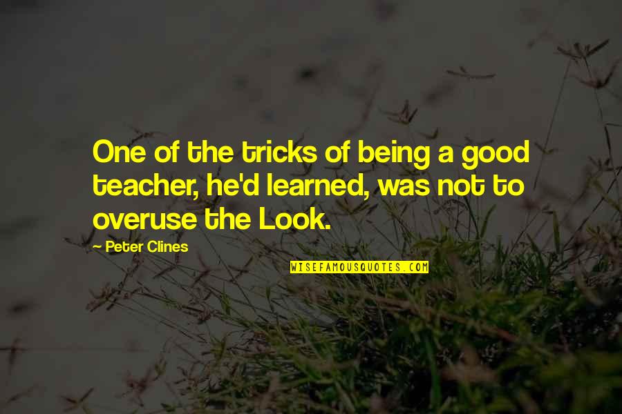 Being A Teacher Quotes By Peter Clines: One of the tricks of being a good