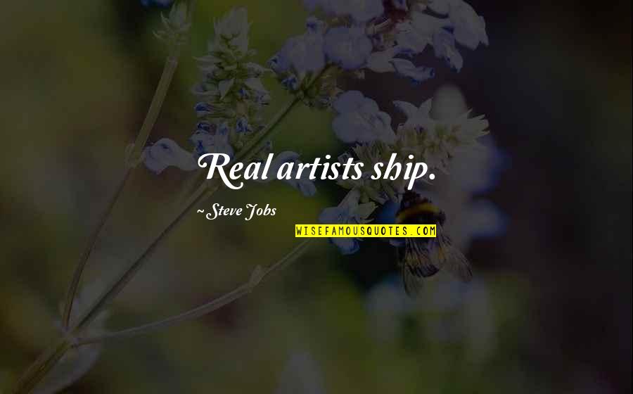Being A Team Captain Quotes By Steve Jobs: Real artists ship.