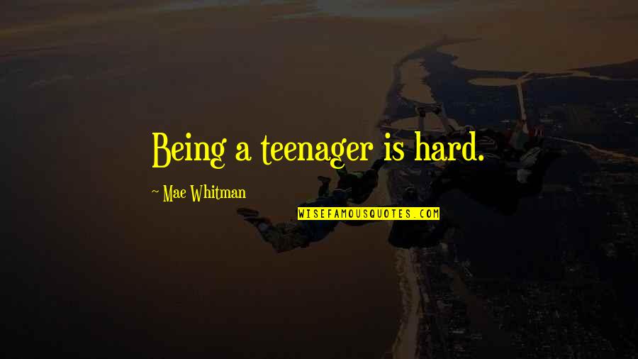 Being A Teenager Is Hard Quotes By Mae Whitman: Being a teenager is hard. Being A Teenager Is Hard Quotes By Mae Whitman: Being a teenager is hard.
