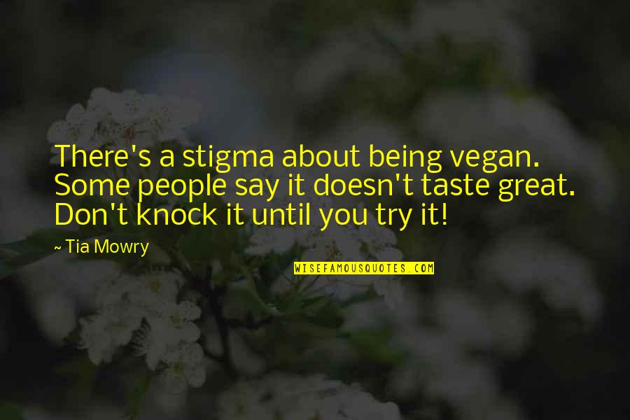 Being A Tia Quotes By Tia Mowry: There's a stigma about being vegan. Some people Being A Tia Quotes By Tia Mowry: There's a stigma about being vegan. Some people