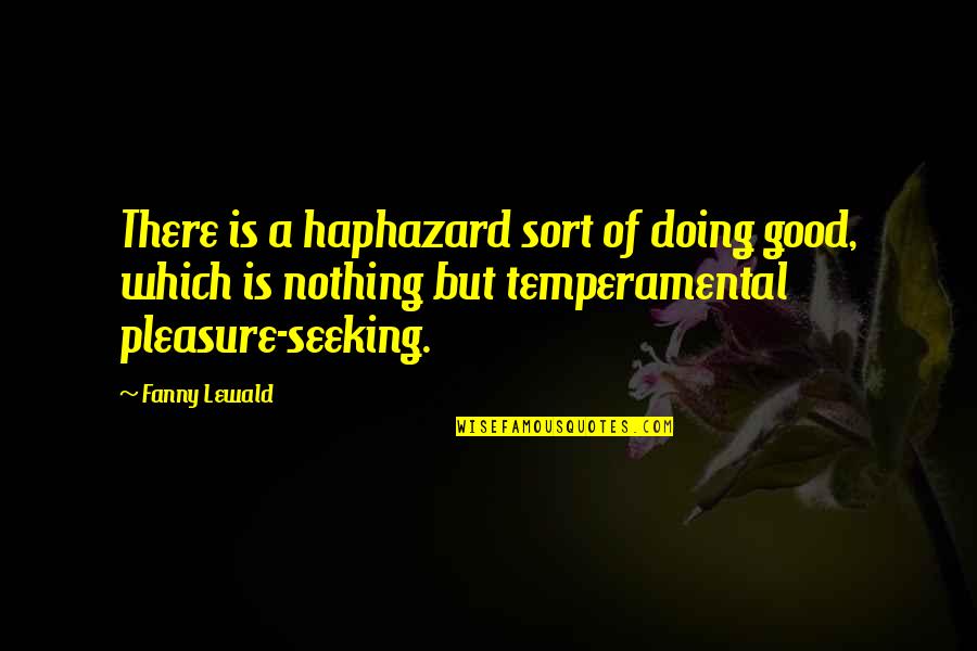 Being A Tough Southern Girl Quotes By Fanny Lewald: There is a haphazard sort of doing good,