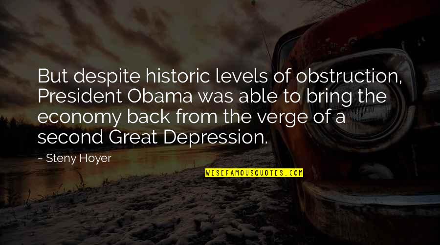 Being A Trap Queen Quotes By Steny Hoyer: But despite historic levels of obstruction, President Obama