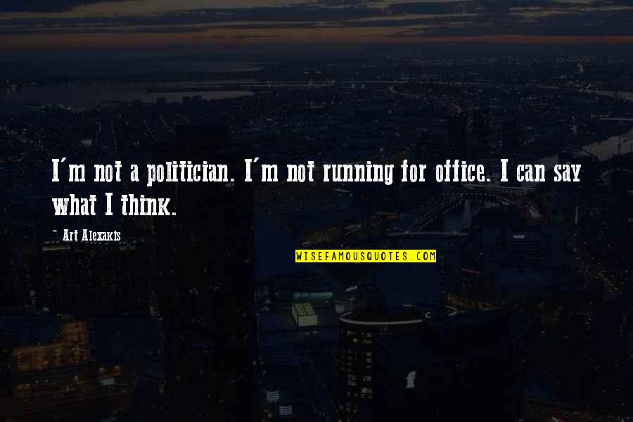 Being A True Hero Quotes By Art Alexakis: I'm not a politician. I'm not running for