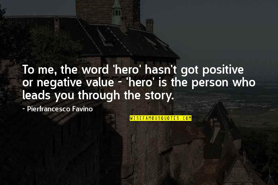Being A True Leader Quotes By Pierfrancesco Favino: To me, the word 'hero' hasn't got positive