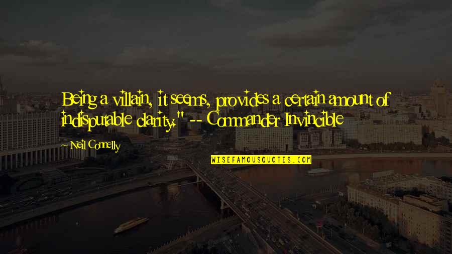 Being A Villain Quotes By Neil Connelly: Being a villain, it seems, provides a certain Being A Villain Quotes By Neil Connelly: Being a villain, it seems, provides a certain