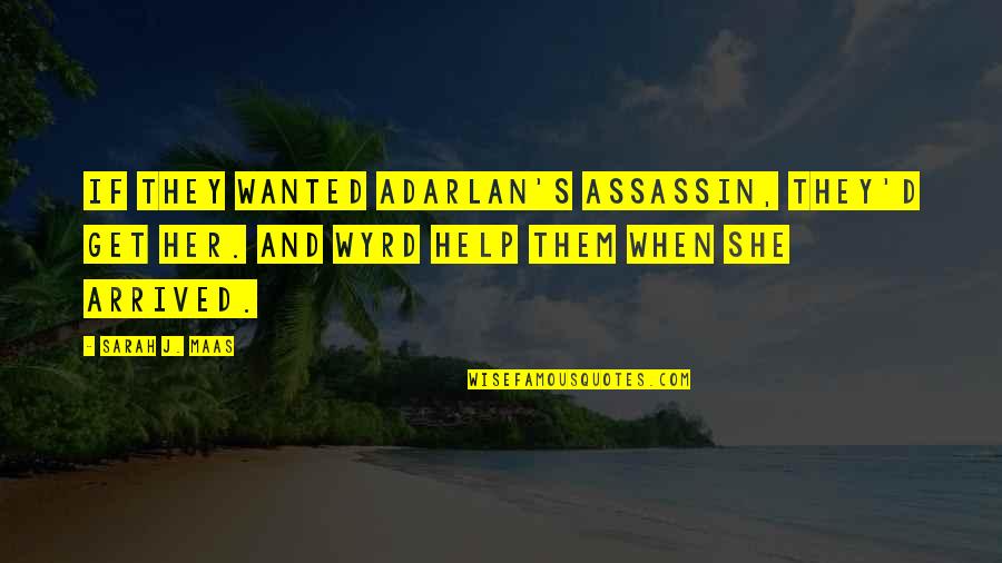 Being A Waste Of Space Quotes By Sarah J. Maas: If they wanted Adarlan's Assassin, they'd get her.