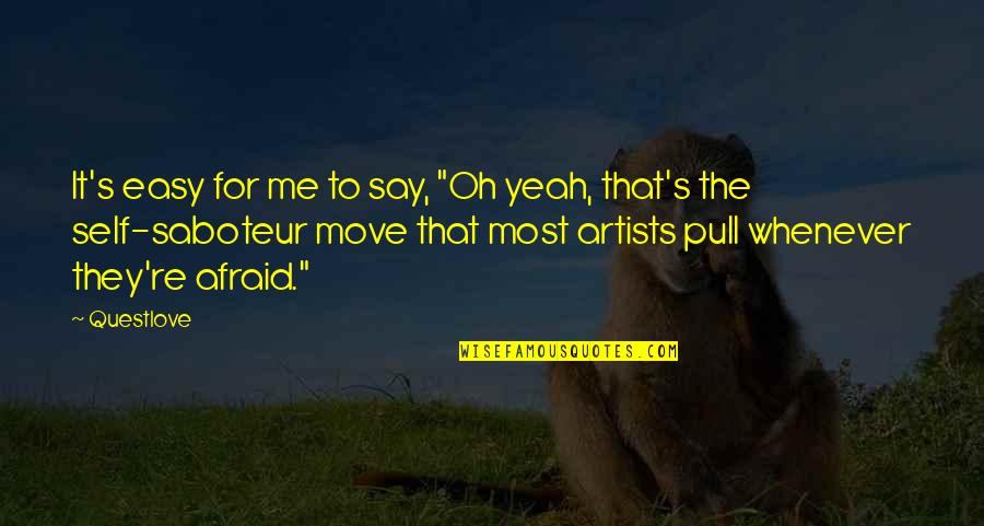 Being A Wild Child Quotes By Questlove: It's easy for me to say, "Oh yeah,