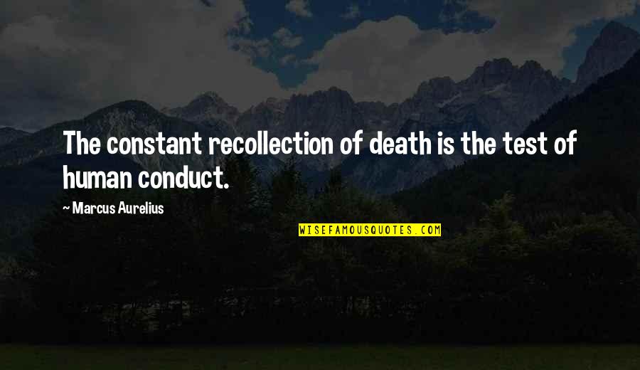 Being A Wildcat Quotes By Marcus Aurelius: The constant recollection of death is the test