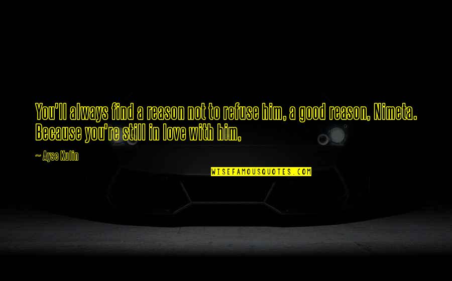 Being A Winner Quote Quotes By Ayse Kulin: You'll always find a reason not to refuse Being A Winner Quote Quotes By Ayse Kulin: You'll always find a reason not to refuse