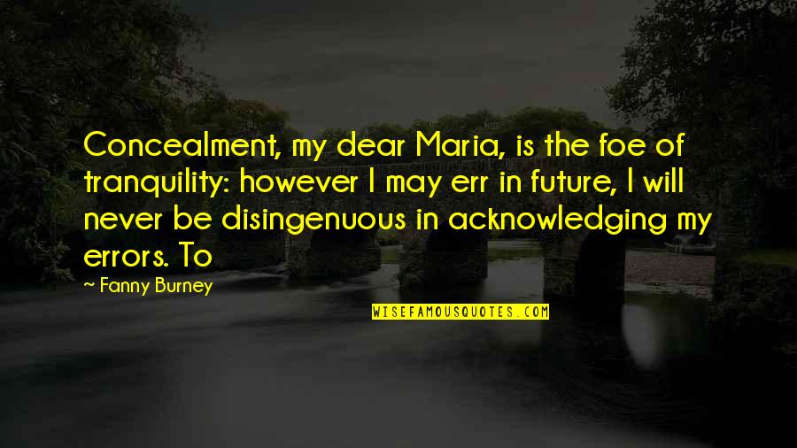 Being A Winner Quote Quotes By Fanny Burney: Concealment, my dear Maria, is the foe of Being A Winner Quote Quotes By Fanny Burney: Concealment, my dear Maria, is the foe of