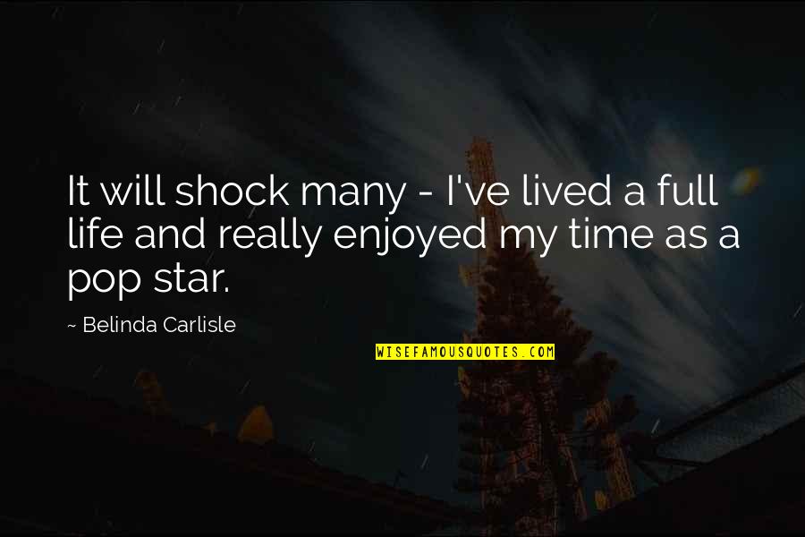 Being A Wise Woman Quotes By Belinda Carlisle: It will shock many - I've lived a