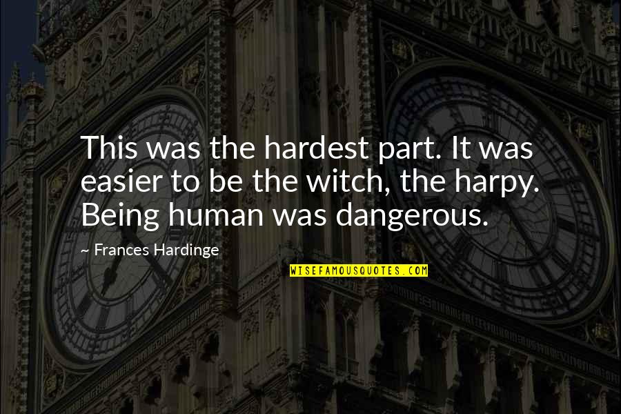 Being A Witch Quotes By Frances Hardinge: This was the hardest part. It was easier