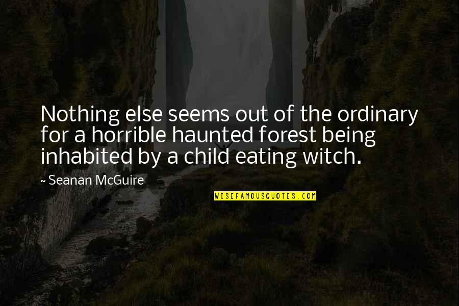 Being A Witch Quotes By Seanan McGuire: Nothing else seems out of the ordinary for