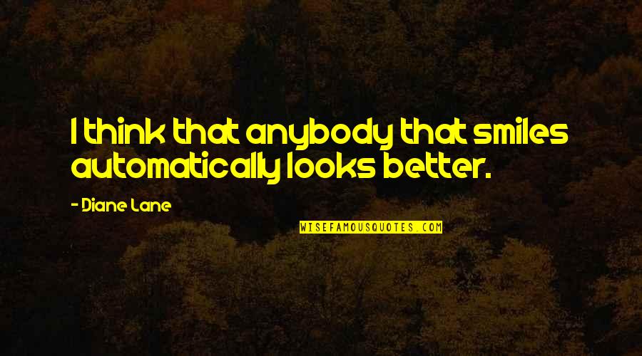 Being A Woman Audrey Hepburn Quotes By Diane Lane: I think that anybody that smiles automatically looks