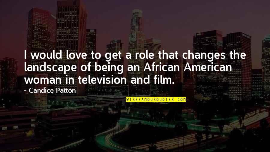 Being A Woman Quotes By Candice Patton: I would love to get a role that