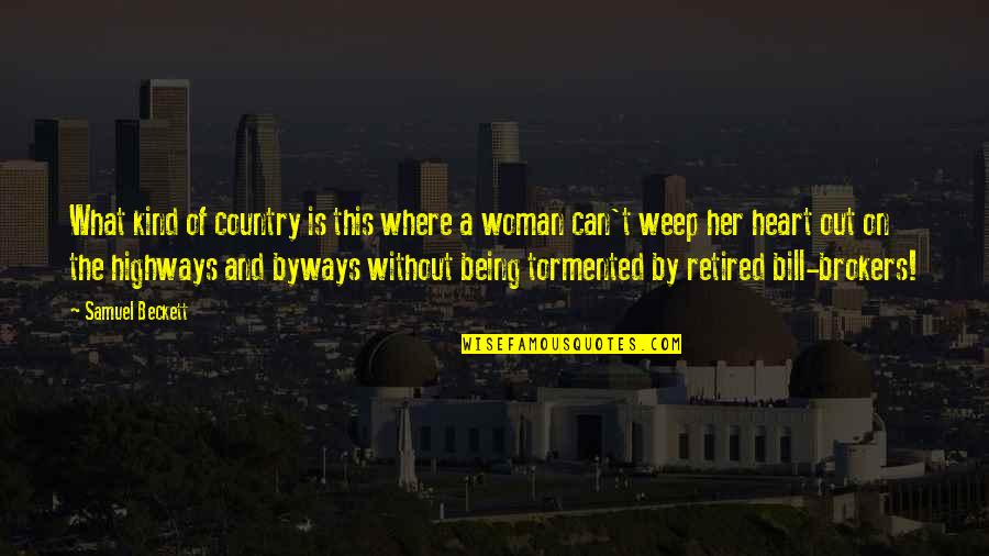 Being A Woman Quotes By Samuel Beckett: What kind of country is this where a