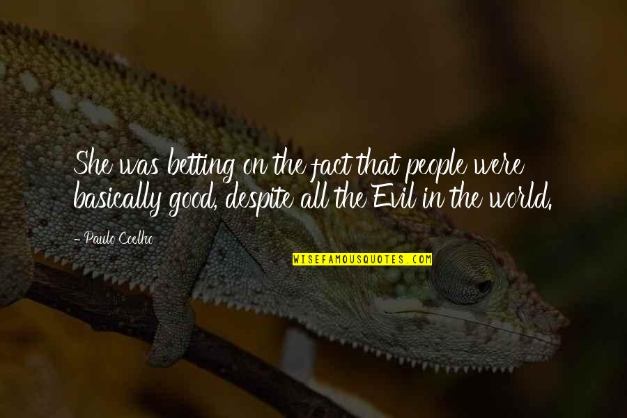 Being A Wonderful Person Quotes By Paulo Coelho: She was betting on the fact that people Being A Wonderful Person Quotes By Paulo Coelho: She was betting on the fact that people