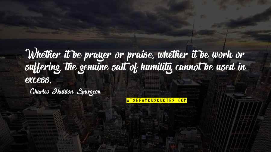Being A Work In Progress Quotes By Charles Haddon Spurgeon: Whether it be prayer or praise, whether it