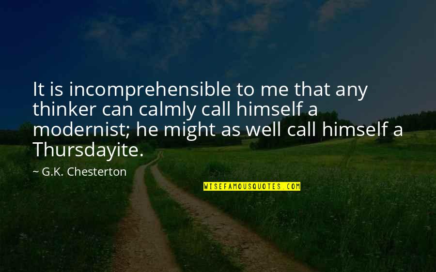 Being A Work In Progress Quotes By G.K. Chesterton: It is incomprehensible to me that any thinker
