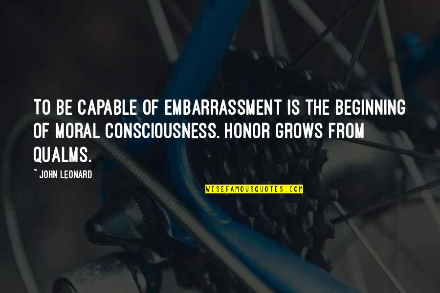 Being A Young Christian Quotes By John Leonard: To be capable of embarrassment is the beginning