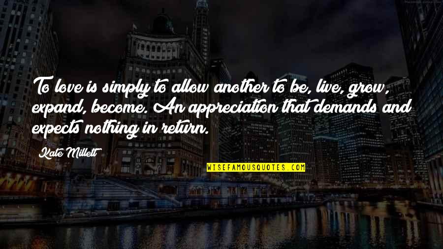 Being A Young Mom Means Quotes By Kate Millett: To love is simply to allow another to