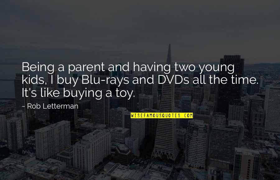 Being A Young Parent Quotes By Rob Letterman: Being a parent and having two young kids,