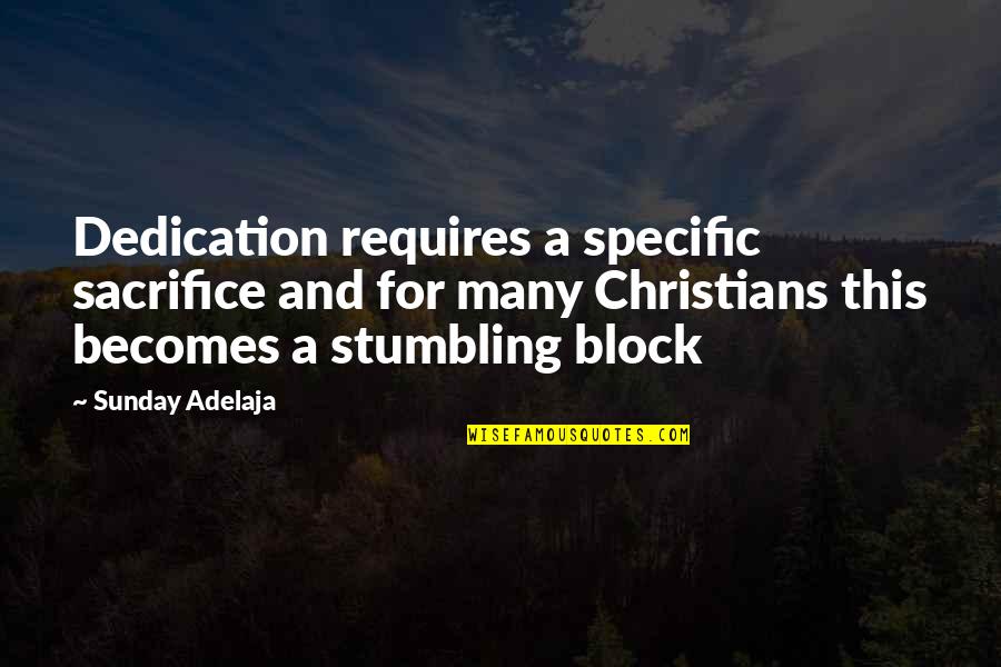 Being A Young Parent Quotes By Sunday Adelaja: Dedication requires a specific sacrifice and for many