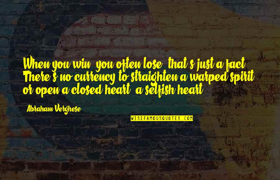 Being Able To Walk Away Quotes By Abraham Verghese: When you win, you often lose, that's just