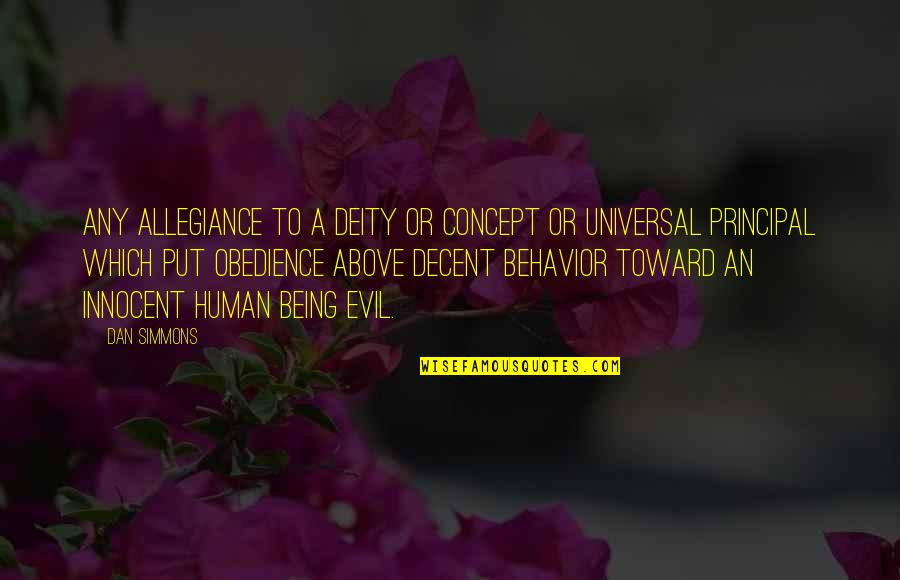 Being Above It All Quotes By Dan Simmons: Any allegiance to a deity or concept or Being Above It All Quotes By Dan Simmons: Any allegiance to a deity or concept or