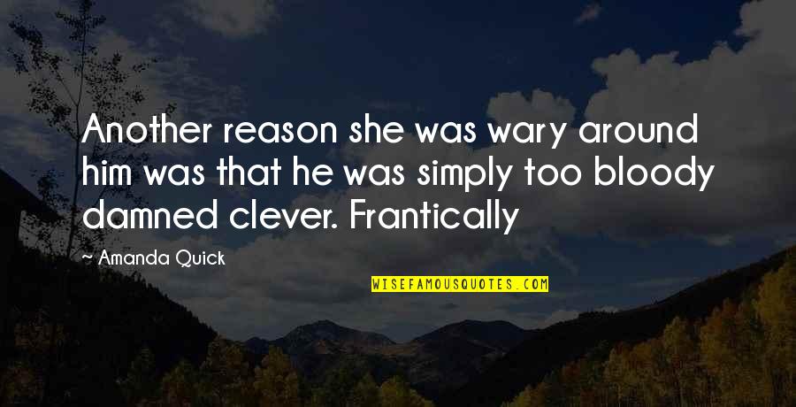 Being Above Reproach Quotes By Amanda Quick: Another reason she was wary around him was